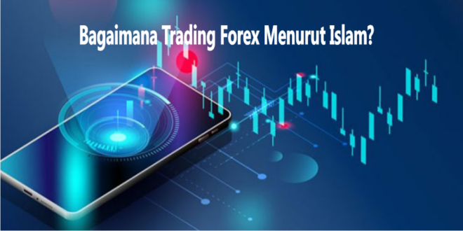 Bagaimana Trading Forex Menurut Islam